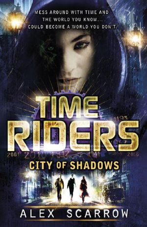 [TimeRiders 06] • TimeRiders · City of Shadows (Book 6)